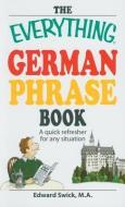 The Everything German Phrase Book: A Quick Refresher for Any Situation di Edward Swick edito da ADAMS MEDIA