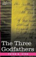 The Three Godfathers di Peter B. Kyne edito da COSIMO CLASSICS