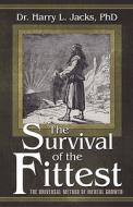 The Survival Of The Fittest di Phd Dr Harry L Jacks, Dr Harry L Jacks edito da America Star Books