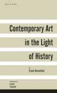 Contemporary Art in the Light of History di Erwin Rosenthal edito da ARCADE PUB