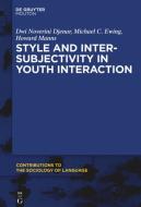 Style and Intersubjectivity in Youth Interaction di Dwi Noverini Djenar, Michael Ewing, Howard Manns edito da de Gruyter Mouton