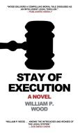 Stay of Execution di William P. Wood edito da TURNER