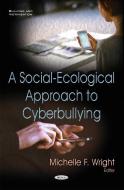 Social-Ecological Approach to Cyberbullying edito da Nova Science Publishers Inc