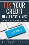 Fix Your Credit in Six Easy Steps di Kenneth Smith edito da Brilliant Books Literary