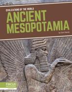 Ancient Mesopotamia di Don Nardo edito da FOCUS READERS