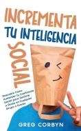 Incrementa tu Inteligencia Social di Greg Corbyn edito da Maria Fernanda Moguel Cruz