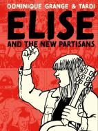 Elise and the New Resistance di Tardi, Dominique Grange edito da FANTAGRAPHICS BOOKS