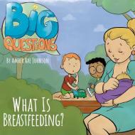 What is Breastfeeding? di Amber Rae Johnson edito da Urth Consulting
