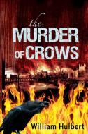 The Murder of Crows di William C. Hulbert edito da New Generation Publishing