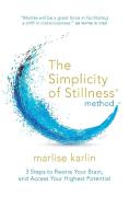 The Simplicity Of Stillness Method di Marlise Karlin edito da Watkins Media