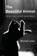 Beautiful Animal di Michael Lewis edito da Rowman & Littlefield International