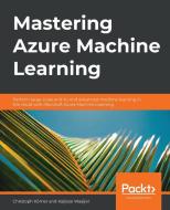 Mastering Azure Machine Learning di Kaijisse Waaijer, Christoph Körner edito da Packt Publishing