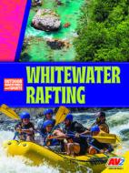 Whitewater Rafting di Katie Gillespie edito da AV2