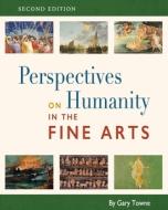 Perspectives On Humanity In The Fine Art di GARY TOWNE edito da Lightning Source Uk Ltd