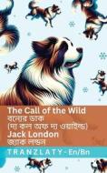 The Call of the Wild / বন্যের ডাক (দ্য কল অফ দ&# di Jack London edito da Tranzlaty