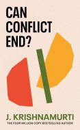Can Conflict End? di J. Krishnamurti edito da Ebury Publishing