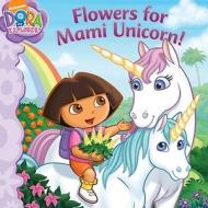 Flowers For Mami Unicorn di Nickelodeon edito da Simon & Schuster Ltd