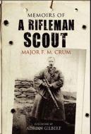 Memoirs of a Rifleman Scout di F. M. Crum edito da Pen & Sword Books Ltd