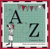 An A to Z Treasure Hunt di Alice Melvin edito da Tate Publishing(UK)