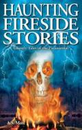 Haunting Fireside Stories di A. S. Mott edito da Ghost House Publishing