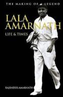 Lala Amarnath Life And Times di Rajinder Amarnath edito da Sportsbooks Ltd