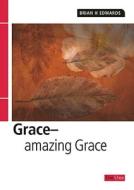 Grace - Amazing Grace di Brian H. Edwards edito da Day One Publications