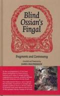 Blind Ossian's Fingal di James Macpherson, Allan Burnett, Linda Andersson Burnett edito da Luath Press Ltd