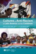 Cultures of Anti-Racism in Latin America and the Caribbean edito da Institute for Latin American Studies