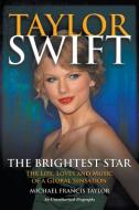 Taylor Swift The Brightest Star di Michael Francis Taylor edito da New Haven Publishing Ltd