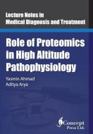Role of Proteomics in High Altitude Pathophysiology: High Altitude Proteomics Studies di Aditya Arya, Yasmin Ahmad edito da LIGHTNING SOURCE INC