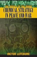 The Riddle of the Rhine: Chemical Strategy in Peace and War di Victor Lefebure edito da Westphalia Press