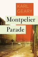 Montpelier Parade di Karl Geary edito da CATAPULT