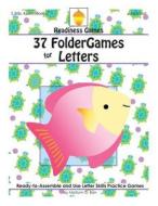 37 Foldergames for Letters: Ready-To-Assemble & Use Letter Skills Practice Games di Marilynn G. Barr edito da Little Acorn Associates, Incorporated