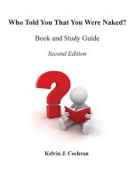 Book and Study Guide - Who Told You That You Were Naked? di Kelvin Cochran edito da 3G Publishing, Inc.
