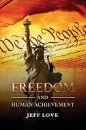 Freedom and Human Achievement di Jeff Love edito da DEFIANCE PR