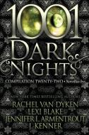 1001 Dark Nights: Compilation Twenty-Two di Lexi Blake, Jennifer L. Armentrout, J. Kenner edito da LIGHTNING SOURCE INC