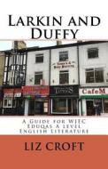 Larkin and Duffy: A Guide for Wjec Eduqas a Level English Literature di Liz Croft edito da Createspace Independent Publishing Platform