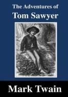 The Adventures of Tom Sawyer: Edited di Mark Twain edito da Createspace Independent Publishing Platform