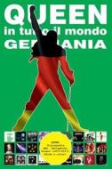 Queen in Tutto Il Mondo: Germania: Discografia EMI, Parlophone, Virgin (1973-2017). Guida a Colori. di Juan Carlos Irigoyen Perez edito da Createspace Independent Publishing Platform