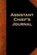 Assistant Chief's Journal: (Notebook, Diary, Blank Book) di Distinctive Journals edito da Createspace Independent Publishing Platform