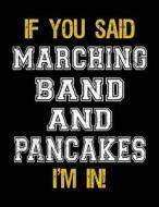 If You Said Marching Band and Pancakes I'm in: Sketch Books for Kids - 8.5 X 11 di Dartan Creations edito da Createspace Independent Publishing Platform