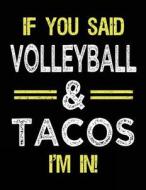 If You Said Volleyball & Tacos I'm in: Sketch Books for Kids - 8.5 X 11 di Dartan Creations edito da Createspace Independent Publishing Platform