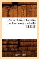 Aujourd'hui Et Demain. Les Evénements Dévoilés (Éd.1881) di Sans Auteur edito da Hachette Livre - Bnf