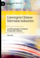 Convergent Chinese Television Industries di Lisa Lin edito da Springer Nature Switzerland AG