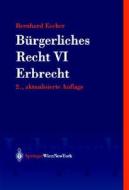 Ba1/4rgerliches Recht VI. Erbrecht di Bernhard Eccher edito da Springer