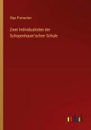 Zwei Individualisten der Schopenhauer'schen Schule di Olga Plumacher edito da Outlook Verlag
