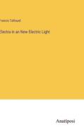 Electra in an New Electric Light di Francis Talfourd edito da Anatiposi Verlag