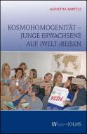 Kosmohomogenität - junge Erwachsene auf (Welt-)Reisen di Agnetha Bartels edito da Olms Georg AG