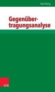 Gegenübertragungsanalyse di Karl König edito da Vandenhoeck + Ruprecht