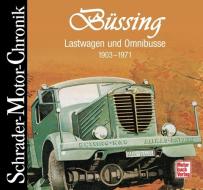 Schrader-Motor-Chronik. Büssing Lastwagen und Omnibusse edito da Motorbuch Verlag